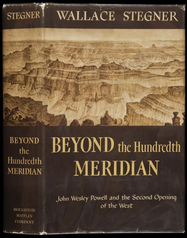 Wallace Stegner Beyond the Hundredth Meridian: Title: Beyond the Hundredth Meridian: John Wesley Powell and the Second Opening of the West Author: Stegner, Wallace Description: xxiii, [3], 438 pp. Introduction by Bernard DeVoto. Illustrations from