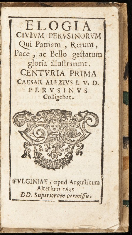 Elogia Civium Perusinorum Caesar Alexius 1635: Title: Elogia Civium Perusinorum Author: Alexius, Caesar Description: [xii], 231, [8] pp. (12mo) 13.8x7.3 cm. (5½x2¾"), later paste-paper boards.WorldCat locates only 5 copies. Heading: zzfPlace Pub