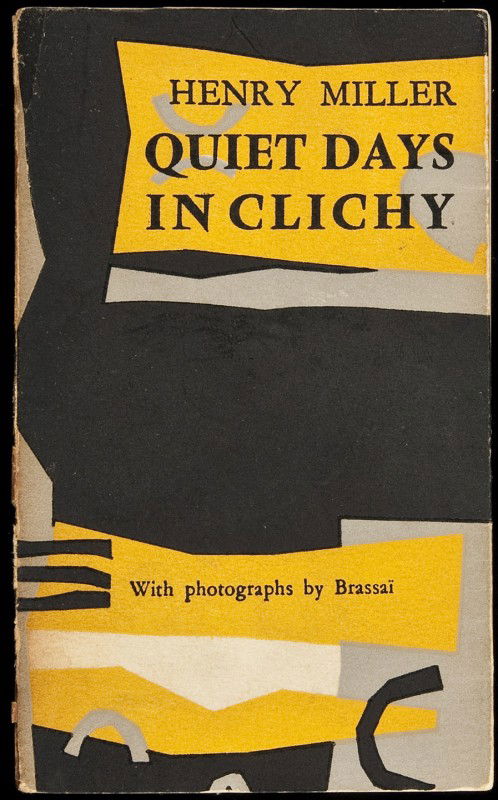 Quiet Days in Clichy variant 1st ed by Miller: Title: Quiet Days in Clichy Author: Miller, Henry Description: Photograph illustrations by Brassai. 17x10.5 cm. (6¾x4"), black, yellow, gray and white illustrated wrappers. First Edition.The variant