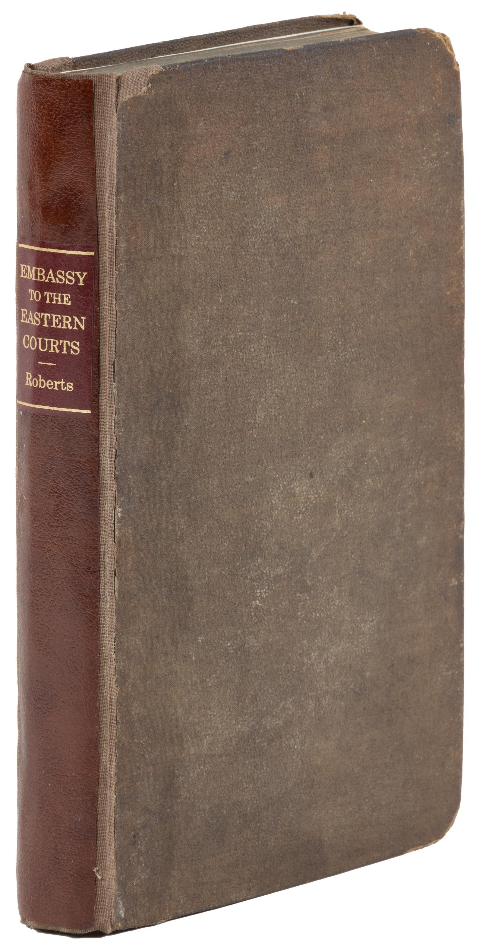 Embassy to the Eastern Courts of Cochin-China, Siam, and Muscat: Heading: Author: Roberts, Edmund Title: Embassy to the Eastern Courts of Cochin-China, Siam, and Muscat; In the U.S. Sloop-Of-War Peacock, David Geisinger, Commander, During the Years 1832-3-4 Place P