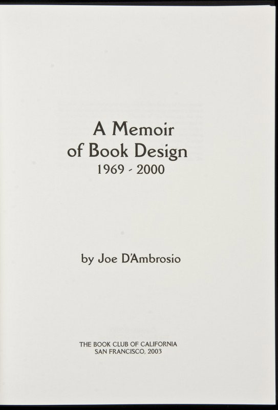 A Memoir of Book Design, 1969-2000: Title: A Memoir of Book Design, 1969-2000 Author: D'Ambrosio, Joe Description: Illustrated in color with facsimiles and reproductions of books created by D'Ambrosio. 11x8, half black cloth & patterned