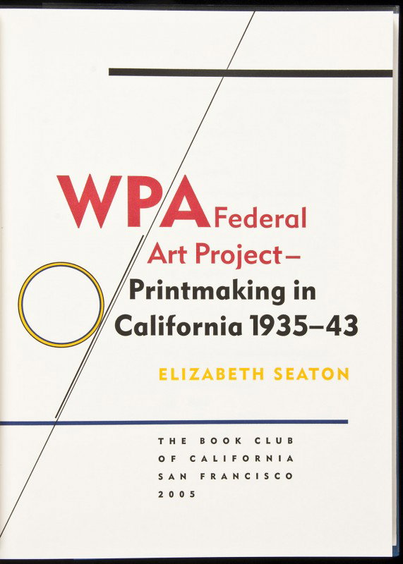 WPA Federal Art Project by Seaton, 2005: Title: WPA Federal Art Project - Printmaking in California 1935-43 Author: Seaton, Elizabeth Description: 132 pp. 12¾x9¾, duo-tone blue cloth, spine lettered in yellow, clear acetate jacket. 1 of 45