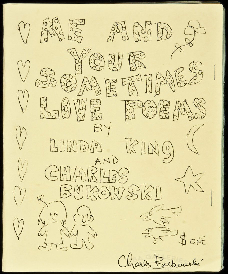 Me & Your Sometimes Love Poems 1972: Title: Me and Your Sometimes Love Poems Author: Bukowski, Charles & Linda King Description: Illustrated with drawings by Bukowski. Mimeographed on colored paper. 22x18 cm. (8½x7") (folded), illustrat