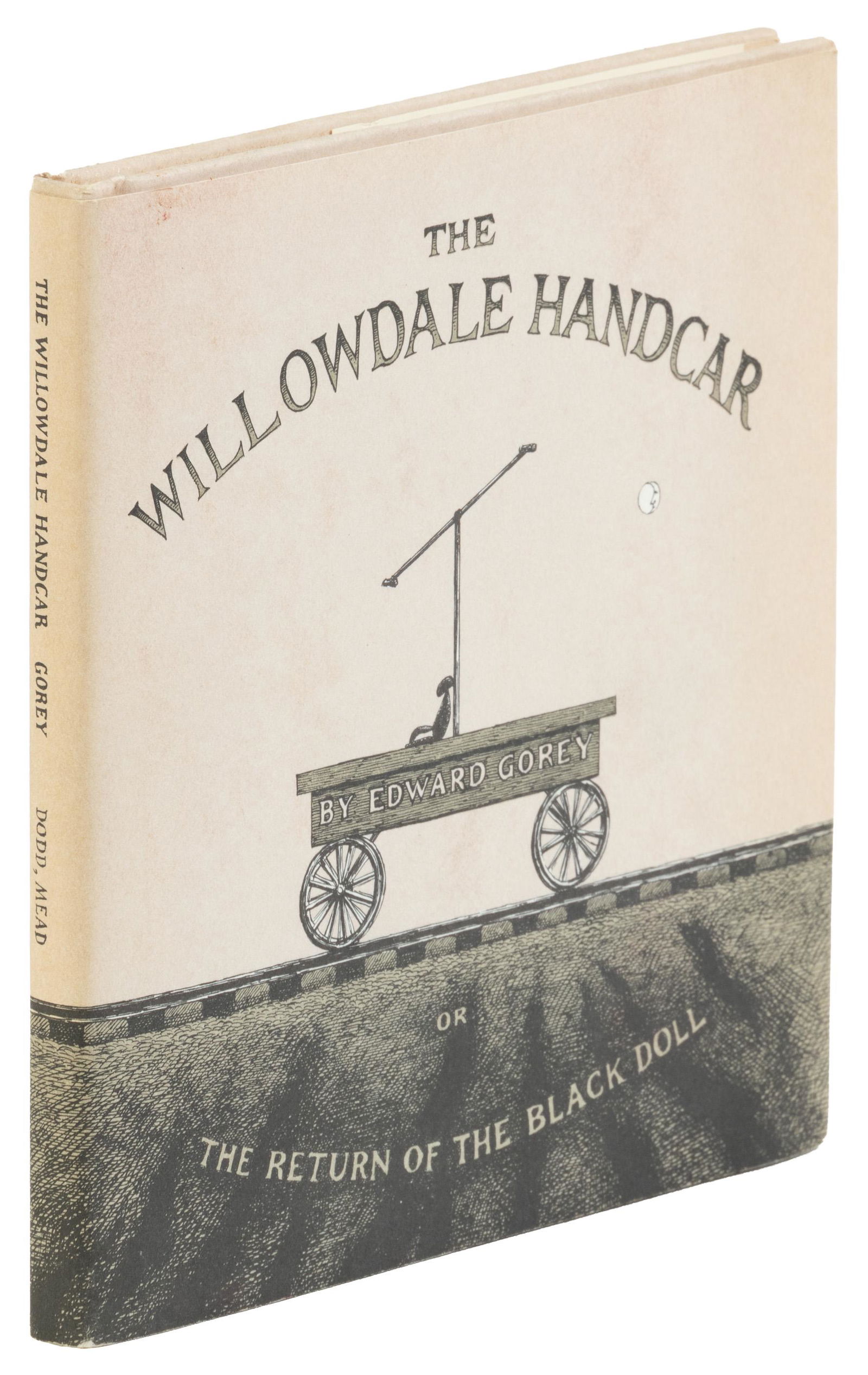 Signed by Edward Gorey: Heading: Author: Gorey, Edward Title: The Willowdale Handcar or The Return of the Black Doll Place Published: New York Publisher:Dodd, Mead & Company Date Published: [1979[] Descriptio