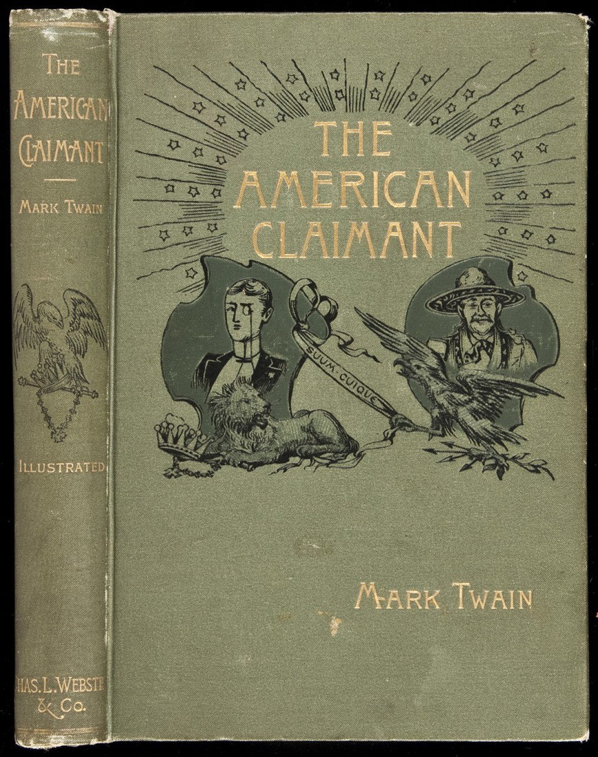 Mark Twain The American Claimant 1st Edition: Title: The American Claimant Author: Twain, Mark Description: xv, [16 (blank)], [17]-277, [1] blank + [8] ad pp. Illustrated from drawings by Dan Beard. 8x5½, decorative grayish-green cloth, lettered