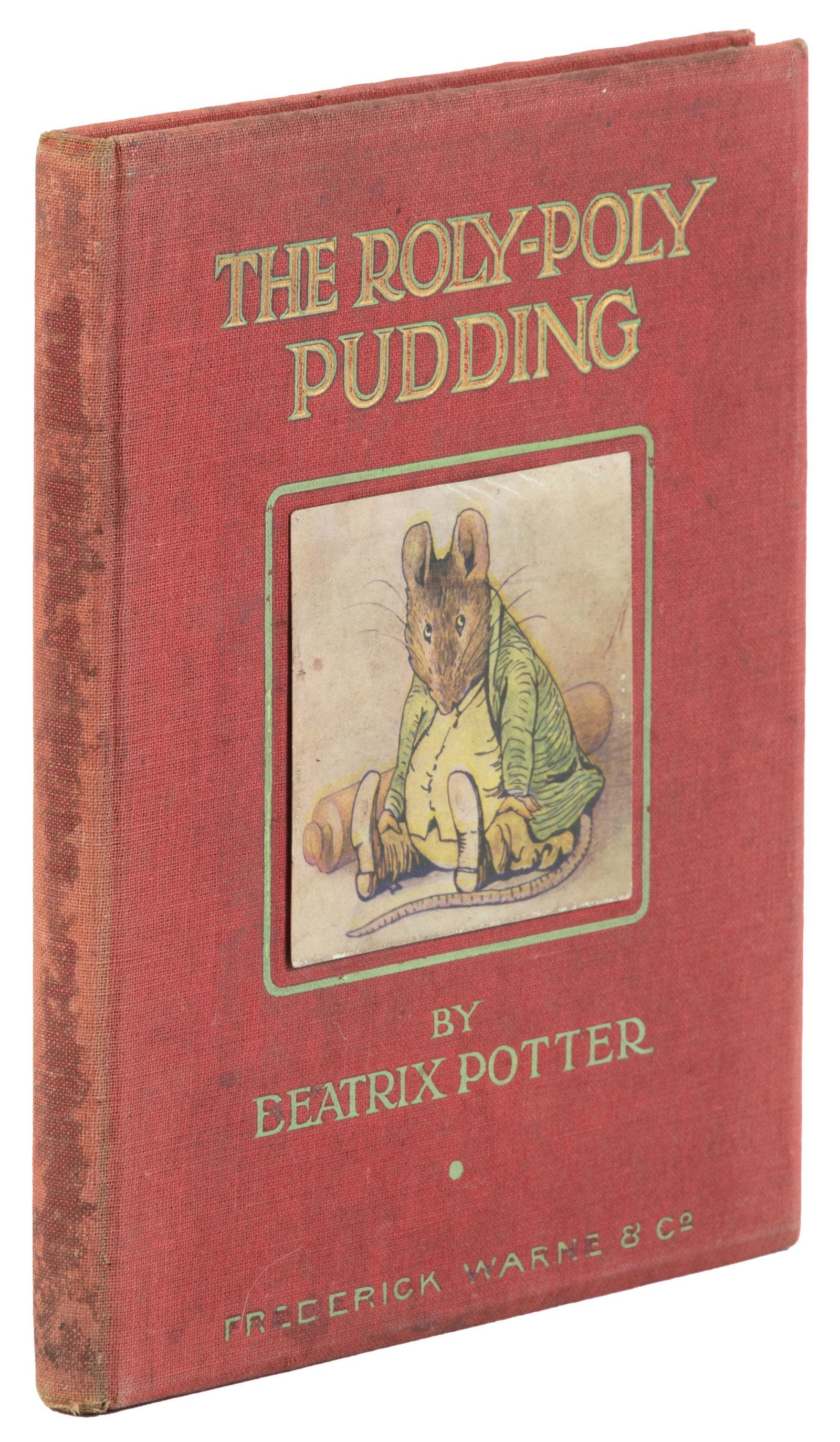 Beatrix Potter Roly-Poly Pudding 1908: Heading: Author: Potter, Beatrix Title: The Roly-Poly Pudding Place Published: New York Publisher:Frederick Warne & Co. Date Published: [c.1908] Description: [4], 70 pp. Wi