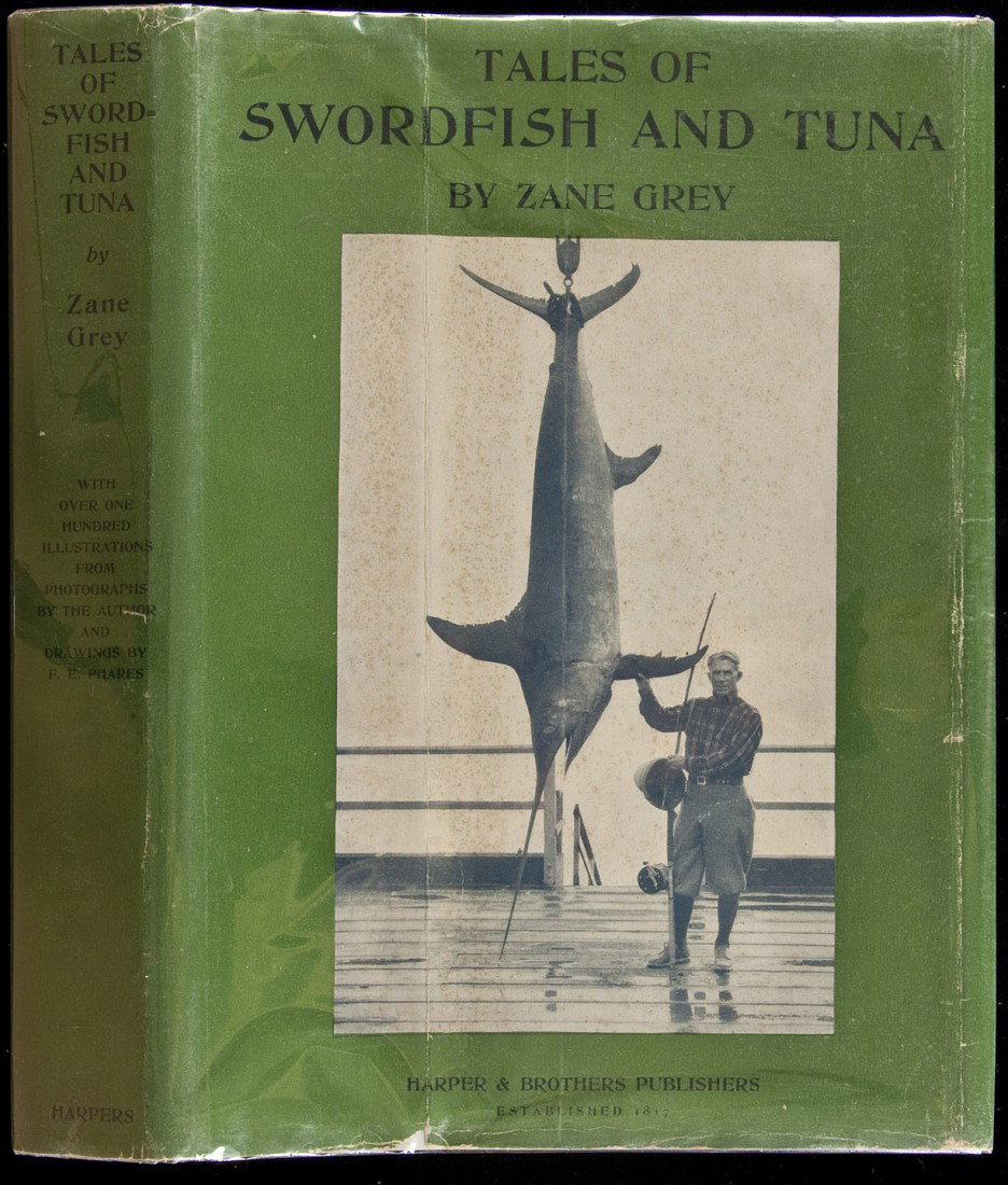 Zane Grey Tales of Swordfish and Tuna 1st Edn: Title: Tales of Swordfish and Tuna Author: Grey, Zane Description: [10], 203 pp. Illustrated with 90 plates from photographs taken by author and from drawings by Frank E. Phares; frontispiece from pho