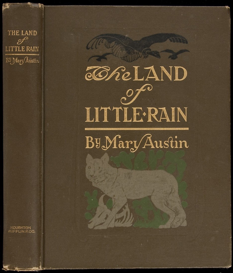 The Land of Little Rain by Mary Austin 1st ed: Title: The Land of Little Rain Author: Austin, Mary Description: Frontispiece after E. Boyd Smith, line illustrations in margins and chapter titles. 8½x6¼, original cloth, pictorially stamped and gi