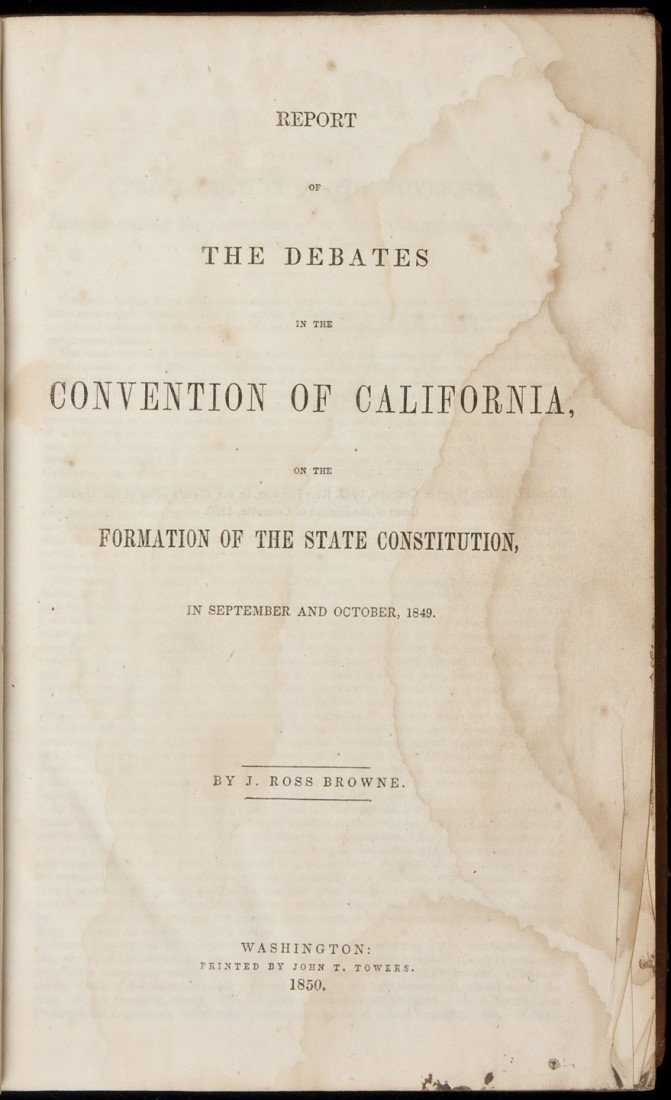 The Debates in the Convention of California 1850: Title: The Debates in the Convention of California Author: Browne, J. Ross Description: 479, xlvi, [1] pp. 8¾x5½, original full sheep, black morocco spine label. First Edition.Account of the proceed