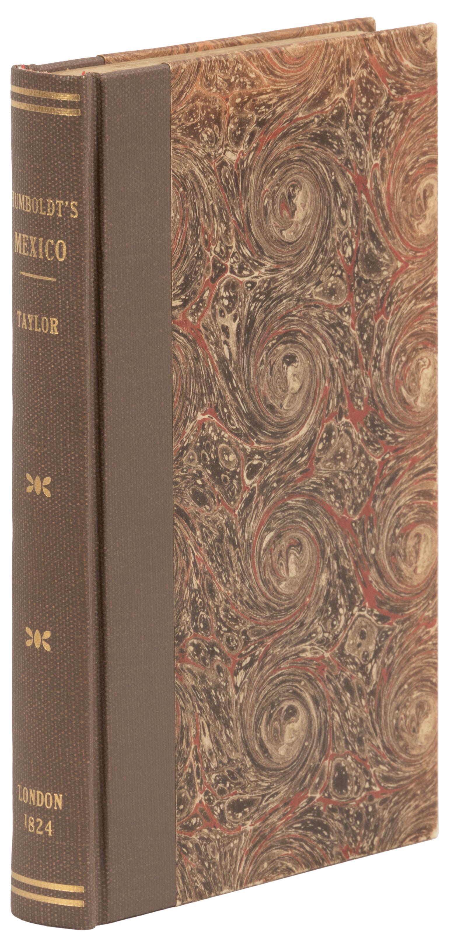 Humboldt explores Mexico & Southwest: Heading: Author: Humboldt, Alexander von Title: Selections from the Works of the Baron de Humboldt, Relating to the Climate, Inhabitants, Productions and Mines of Mexico. With Notes by John Taylor, E