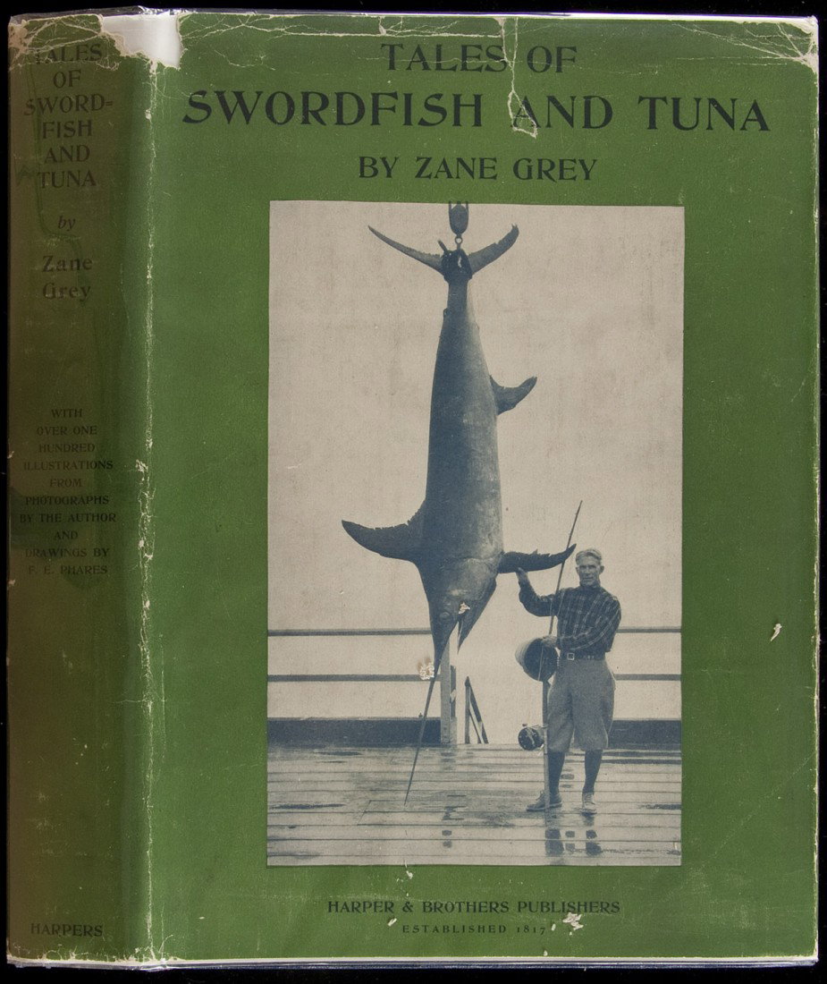 Zane Grey Tales of Swordfish and Tuna 1st Edn: Title: Tales of Swordfish and Tuna Author: Grey, Zane Description: [10], 203 pp. Illustrated with 90 plates from photographs taken by author and from drawings by Frank E. Phares; frontispiece from pho