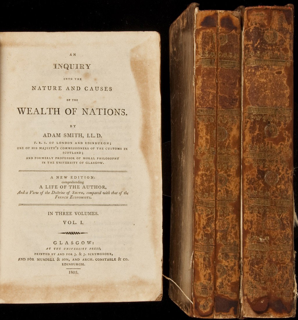 Adam Smith The Wealth of Nations 1805: Title: An Inquiry into the Nature and Causes of the Wealth of Nations Author: Smith, Adam Description: 3 volumes. [4], iii, [1], lv, [1], 360; [2], iii, [1], 512, [4]; [2], ii, 448, [50] pp. 98vo) 21x