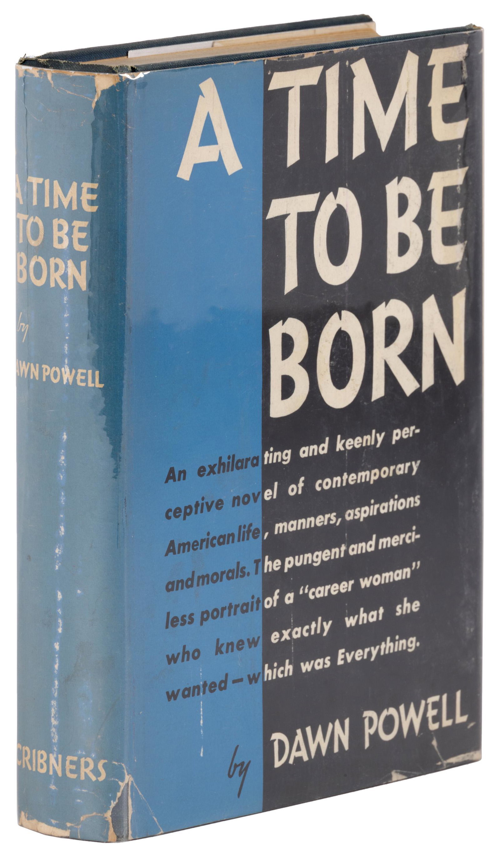 Dawn Powell A Time To Be Born: Heading: Author: Powell, Dawn Title: A Time to be Born Place Published: New York Publisher:Charles Scribnerâ€™s Sons Date Published: 1942 Description: Publisherâ€˜s blue cl