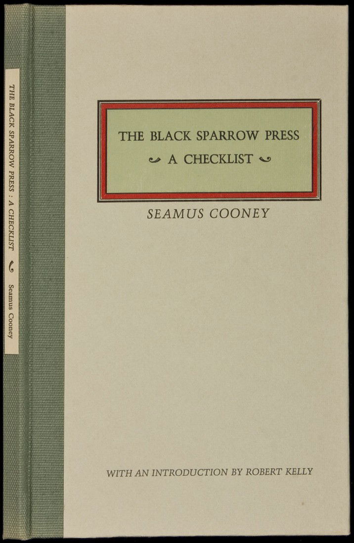 Black Sparrow Press Checklist 1971: Title: A Checklist of the First One Hundred Publications of the Black Sparrow Press Author: Cooney, Seamus Description: Introduction by Robert Kelly. Cloth-backed boards, acetate jacket. No. 76 of 200