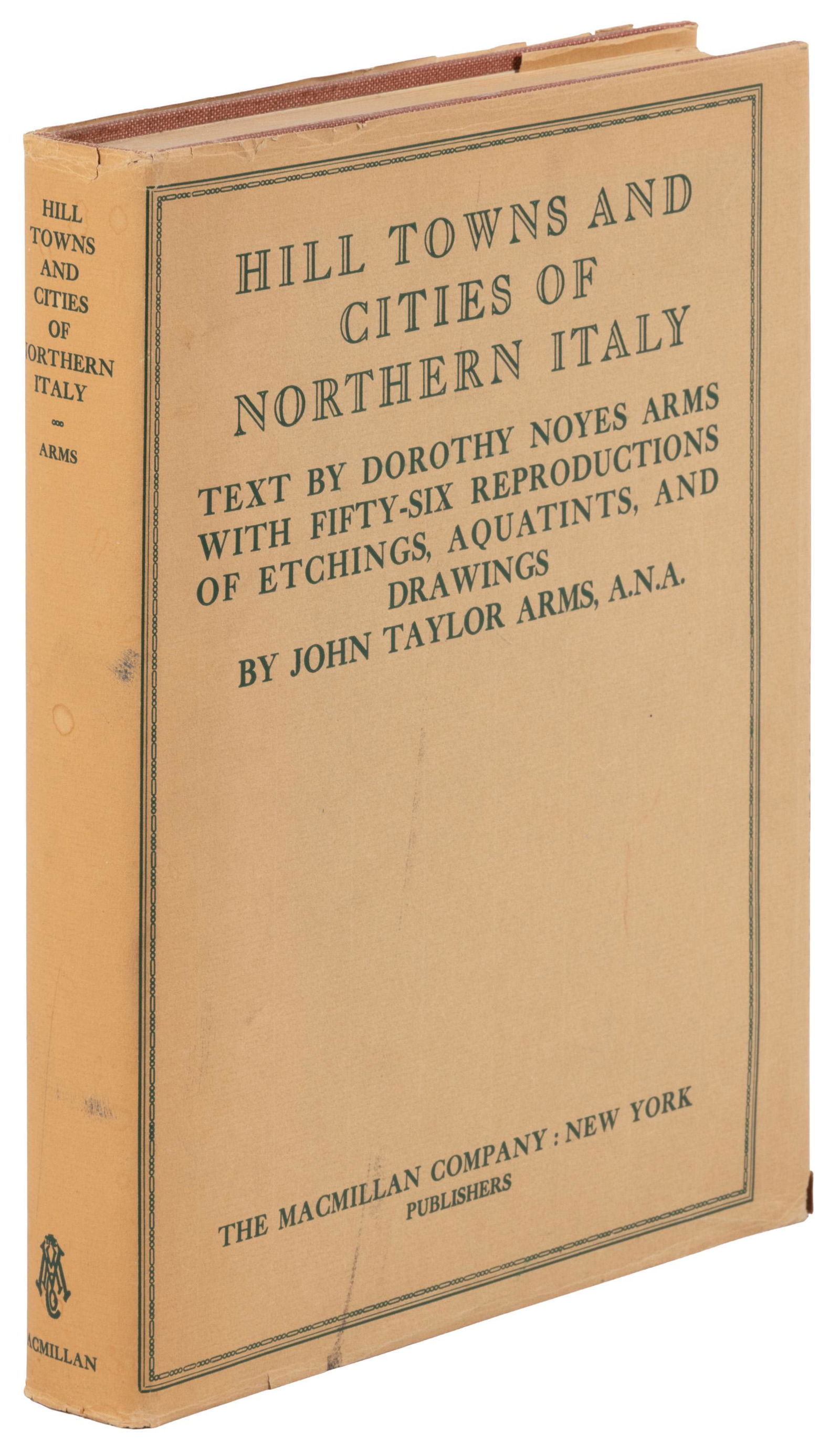 Hill Towns and Cities of Northern Italy: Heading: Author: Arms, Dorothy Noyes and John Taylor Arms Title: Hill Towns and Cities of Northern Italy Place Published: New York Publisher:Macmillan Date Published: 1932 Description: