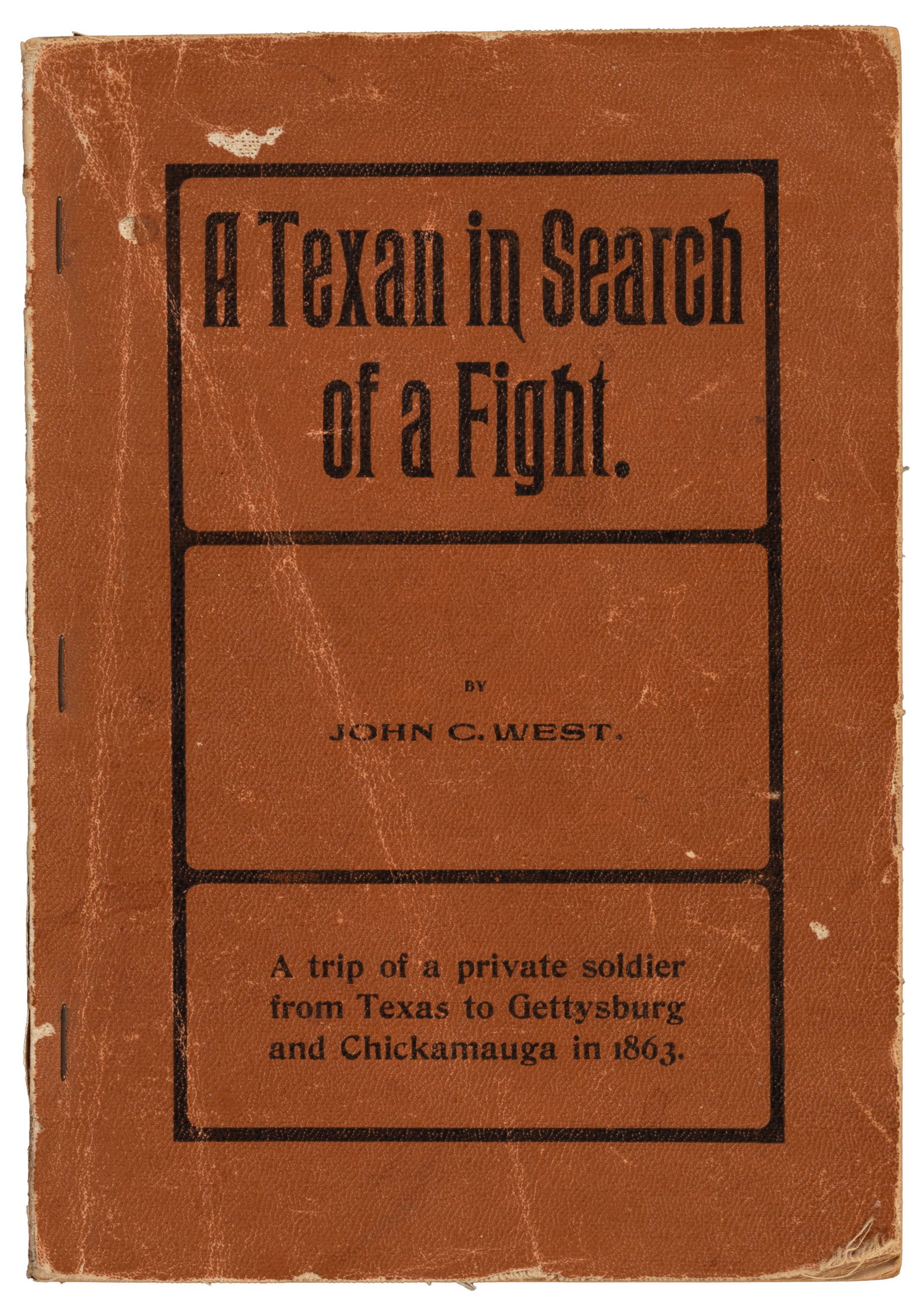 A Texan in Search of a Fight: Heading: Author: West, John C. Title: A Texan In Search of a Fight. Being the Diary and Letters of a Private Soldier in Hood's Texas Brigade. Place Published: Waco, Texas Publisher:Press of J.S. Hill<