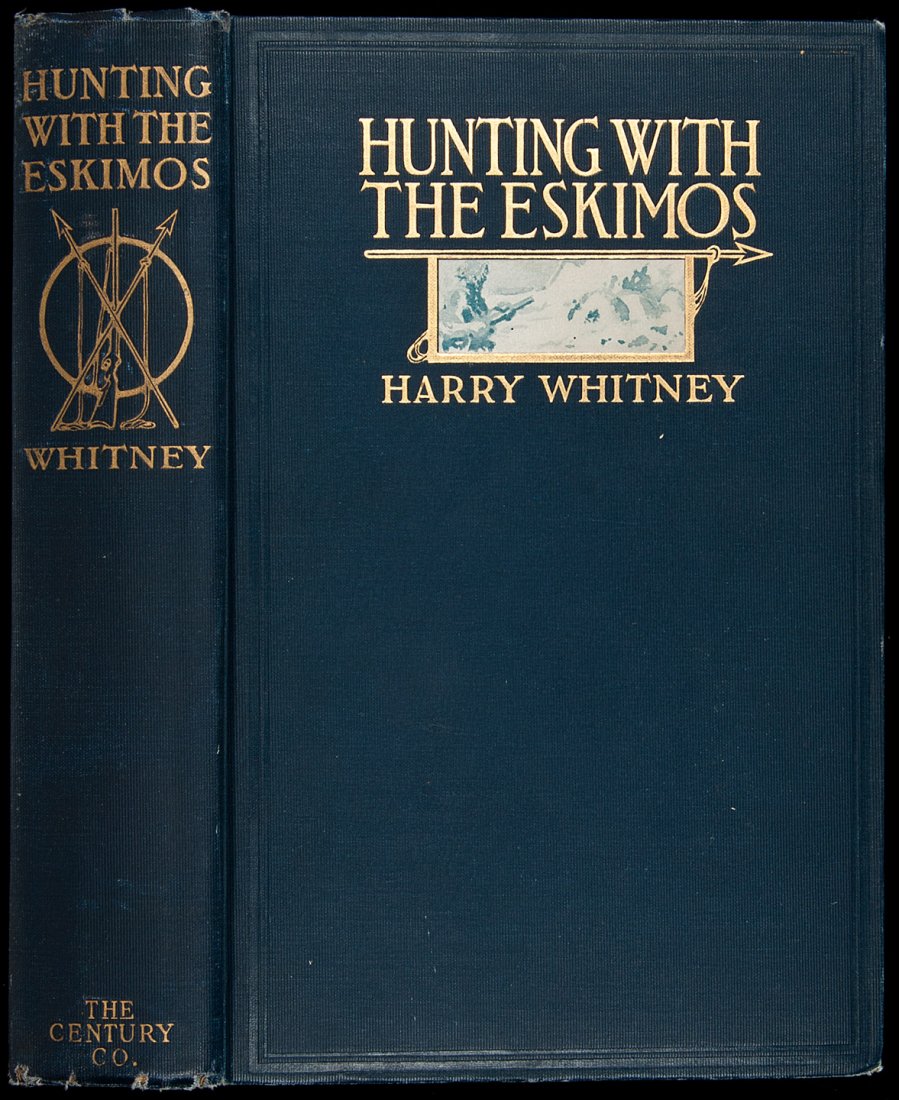 Harry Whitney Hunting with the Eskimos: Title: Hunting With the Eskimos: The Unique Record of a Sportsman's Year among the Northernmost Tribe -- the Big Game Hunting, the Native Life, and the Battle for Existence through the Long Arctic Nig