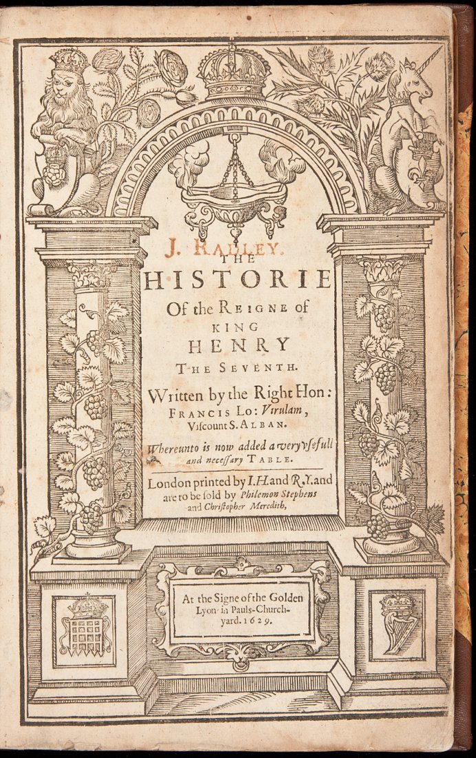 Historie of the Reigne of King Henry the Seventh: Title: The Historie of the Reigne of King Henry the Seventh Author: [Bacon, Francis, Viscount Verulam] Description: [iv], 248, [10] pp. Woodcut title page. (4to) 28.3x18 cm. (11x7") modern brown half 