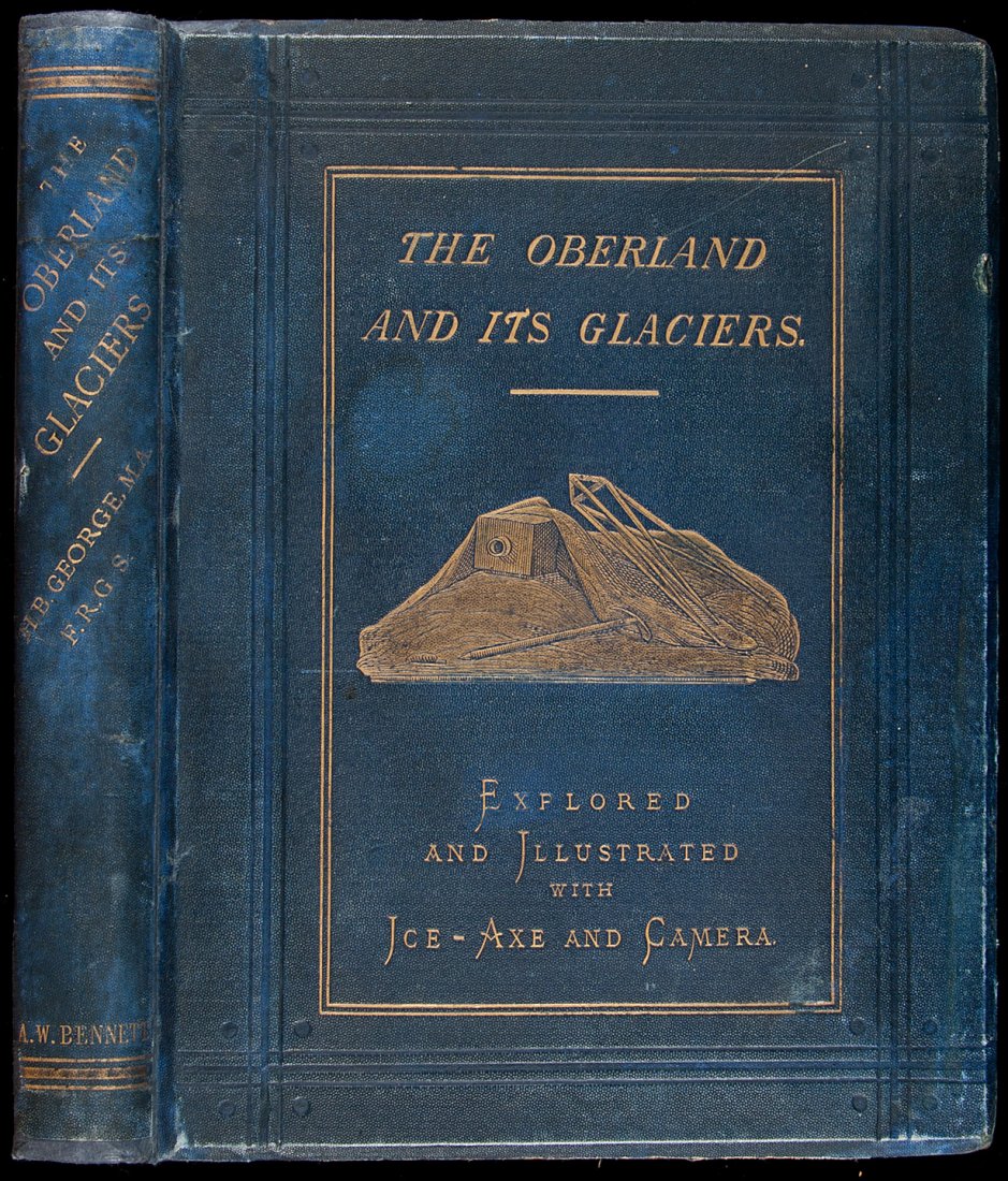 The Oberland and its Glaciers illus w/photographs: Title: The Oberland and its Glaciers: Explored and Illustrated with Ice-Axe and Camera Author: George, H.B. Description: [2], xii, 243 pp. Illustrated with 28 mounted photographs by Ernest Edwards; ma
