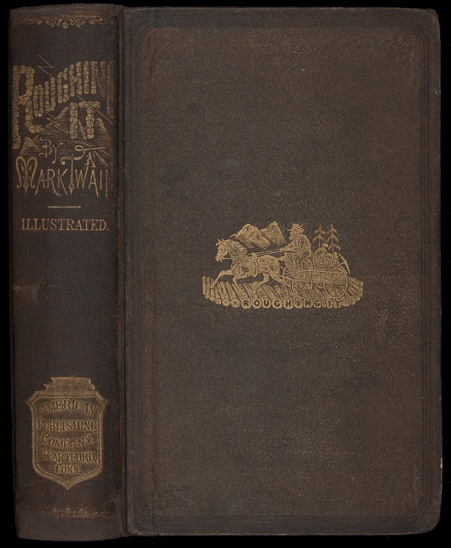 Mark Twain Roughing It First Edition, First Issue: Title: Roughing It Author: Twain, Mark Description: 591 + [1] ad pp. Illustrated with wood engravings throughout. 8¾x5½, re-backed with original spine laid down, original brown cloth covers, gilt vi