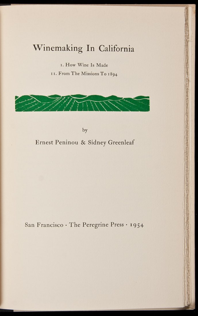 Winemaking in California Peregrine Press, 1954: Title: Winemaking in California: I. How Wine is Made. II. From the Missions to 1894 Author: Peninou, Ernest & Sidney Greenleaf Description: With linoleum block illustrations and decorations designed a
