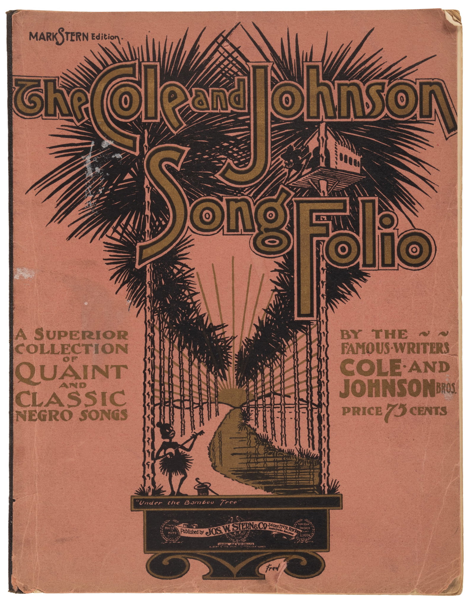 Black composersâ€™ rare 1904 â€œNegro Songâ€? Folio: Heading: Author: Cole, Bob; Rosamond Johnson and Jas. W. Johnson Title: Cole & Johnson Vocal Folio Place Published: New York and elsewhere Publisher:Jos. W. Stern & Co. Date Published: [1904