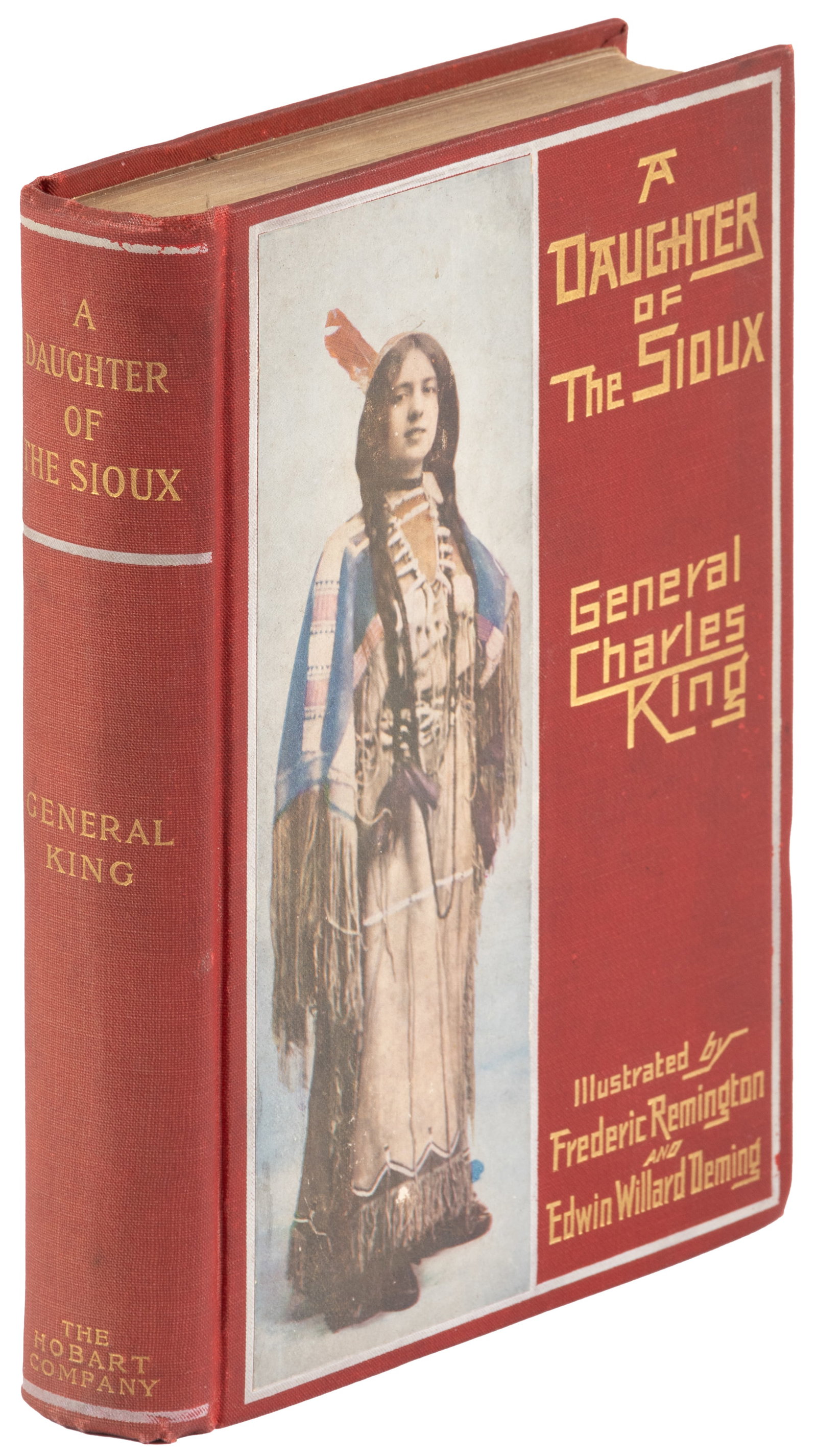 First Edition, inscribed by the author: Heading: Author: King, General Charles Title: A Daughter of the Sioux Place Published: New York Publisher:The Hobart Company Date Published: [1902] Description: Pictorial red cloth