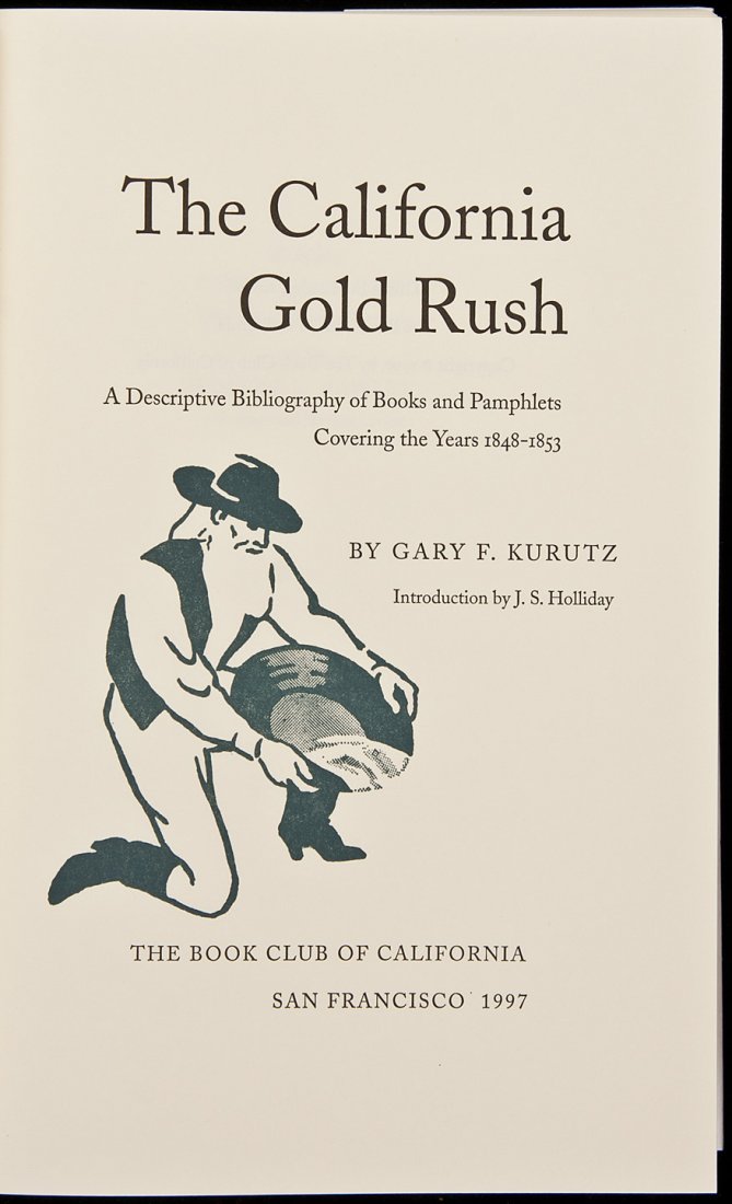 Kurutz, CA Gold Rush Biblio 1997 BCC: Title: The California Gold Rush: A Descriptive Bibliography of Books and Pamphlets Covering the Years 1848-1853 Author: Kurutz, Gary F. Description: xxvii, 771 pp. Illustrated with plates. (8vo), blue