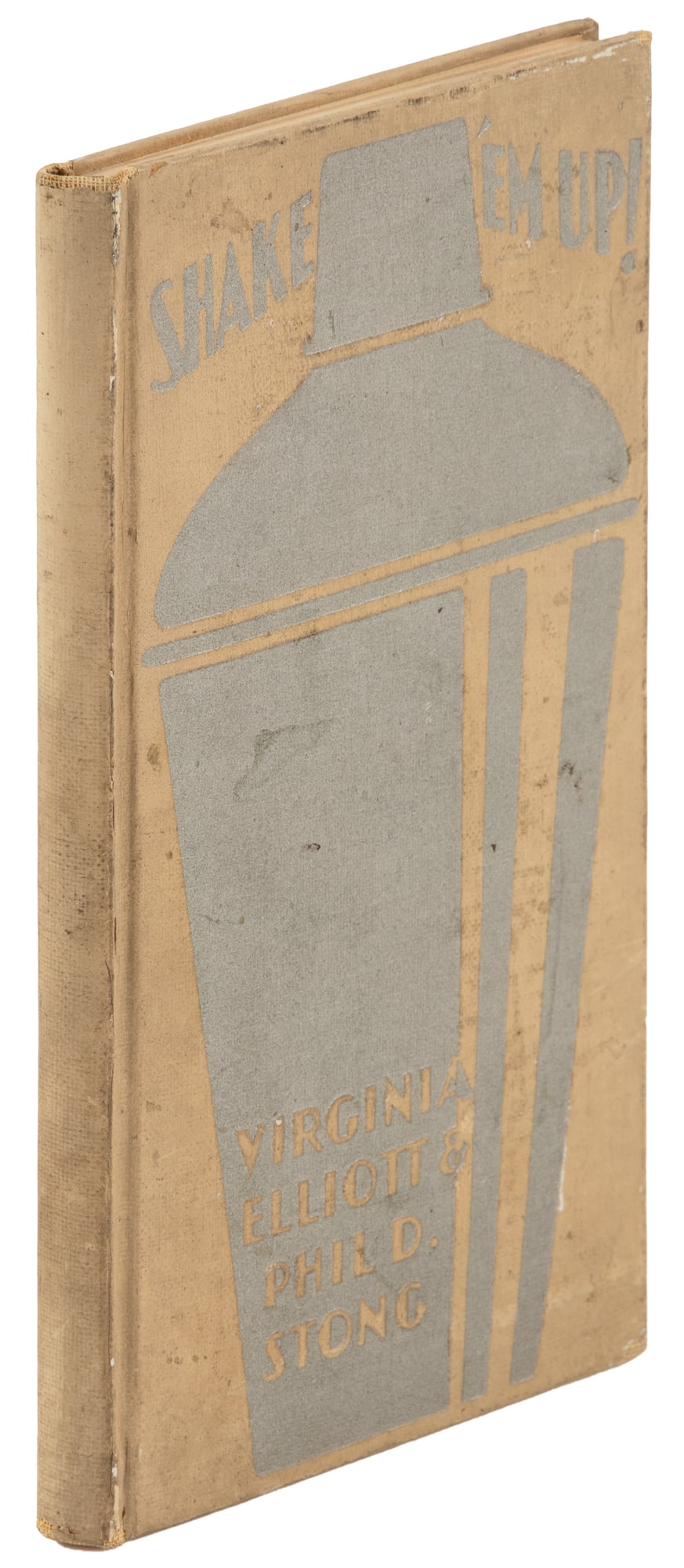 Shake 'Em Up! Prohibition cocktail manual: Heading: Author: Elliott, Virginia and Phil D. Strong Title: Shake 'Em Up! A Practical Handbook of Polite Drinking Place Published: [New York] Publisher:Brewer and Warren Date Published: [19