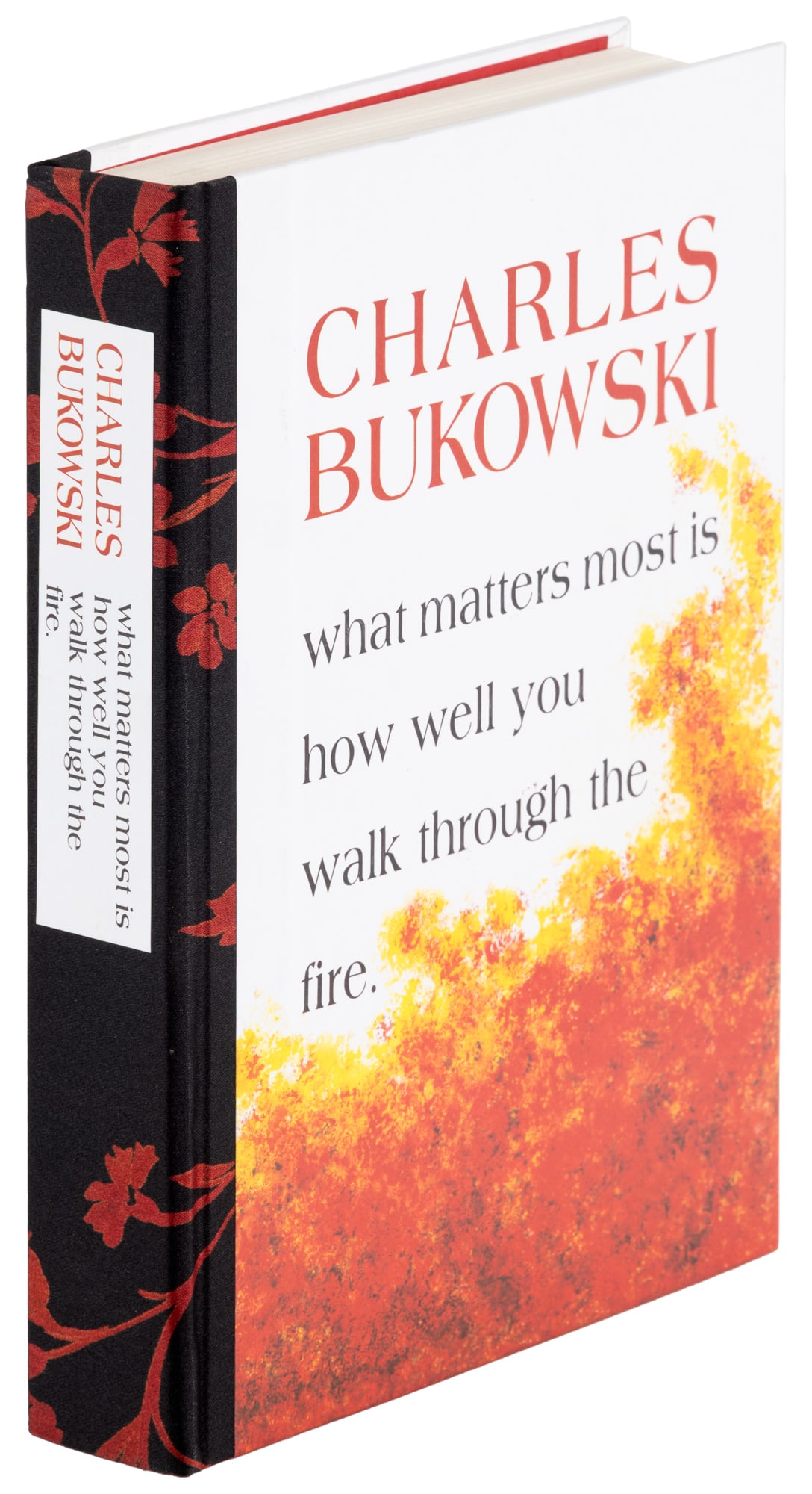 Bukowski What Matters Most with serigraph print: Heading: Author: Bukowski, Charles Title: What Matters Most is How Well You Walk Through the Fire Place Published: Santa Rosa Publisher:Black Sparrow Press Date Published: 1999 Descrip