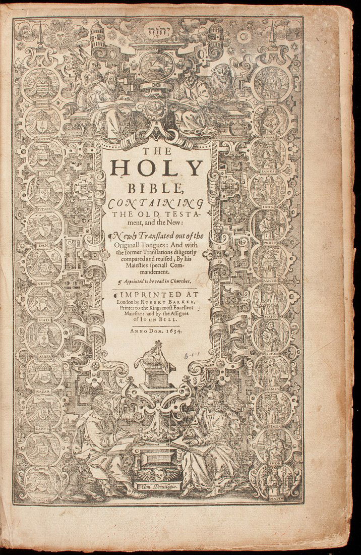[Bible in English] [King James Bible] 1634: Title: The Holy Bible, Containing The Old Testament, and the New: Newly Translated out of the Originall Tongues: And with the former Translations diligently compared and revised, By his Majesties spec