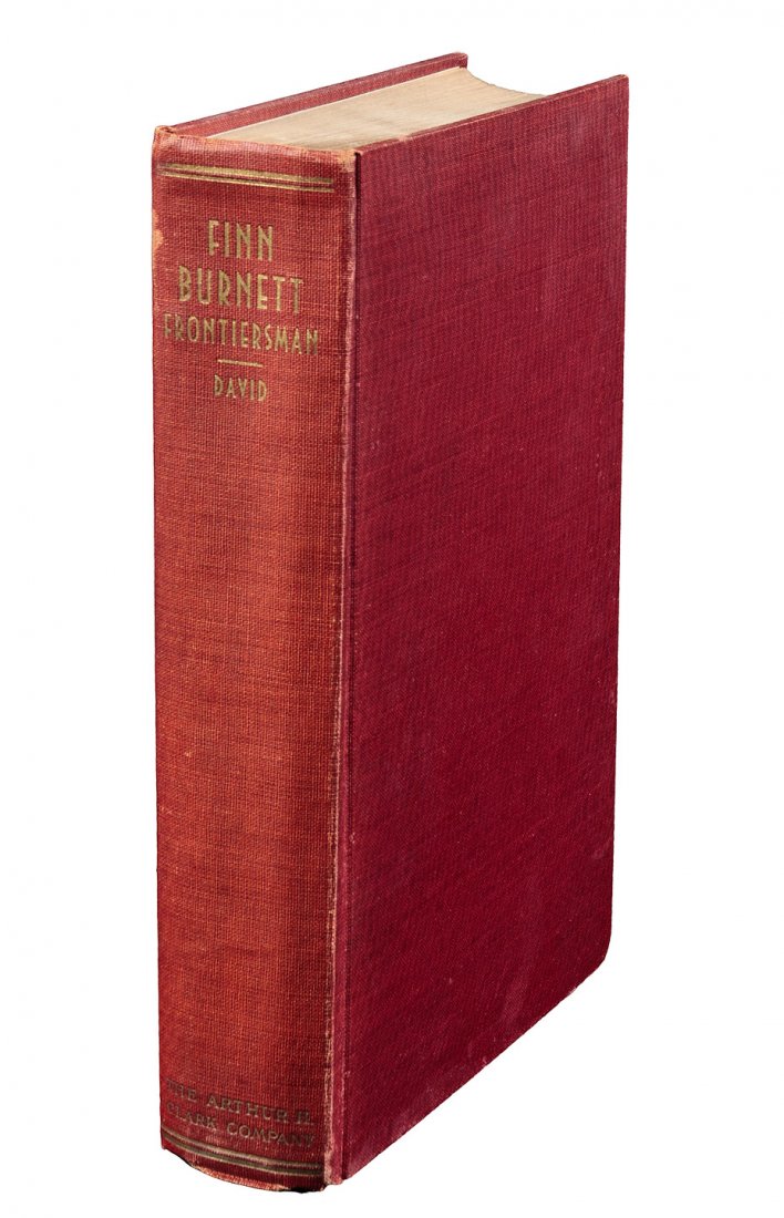 Finn Burnett, Frontiersman - First Edition: Title: Finn Burnett, Frontiersman: The Life and Adventures of an Indian Fighter, Mail Coach Driver, Miner, Pioneer Cattleman, Participant in the Powder River Expedition, Survivor of the Hay Field Figh