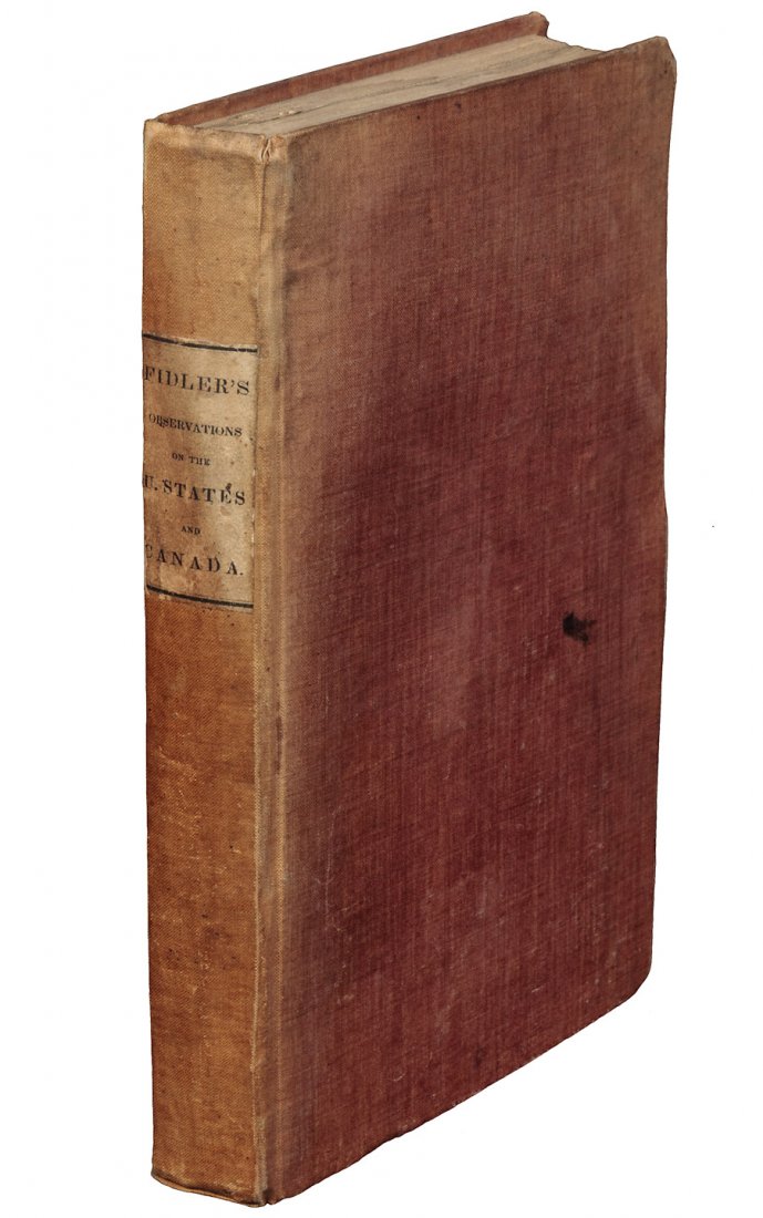 Fidler's Observations in the US & Canada 1832: Title: Observations on Professions, Literature, Manners, and Emigration, in the United States and Canada, Made During a Residence There in 1832 Author: Fidler, Isaac Description: viii, (13)-247, +8 ad