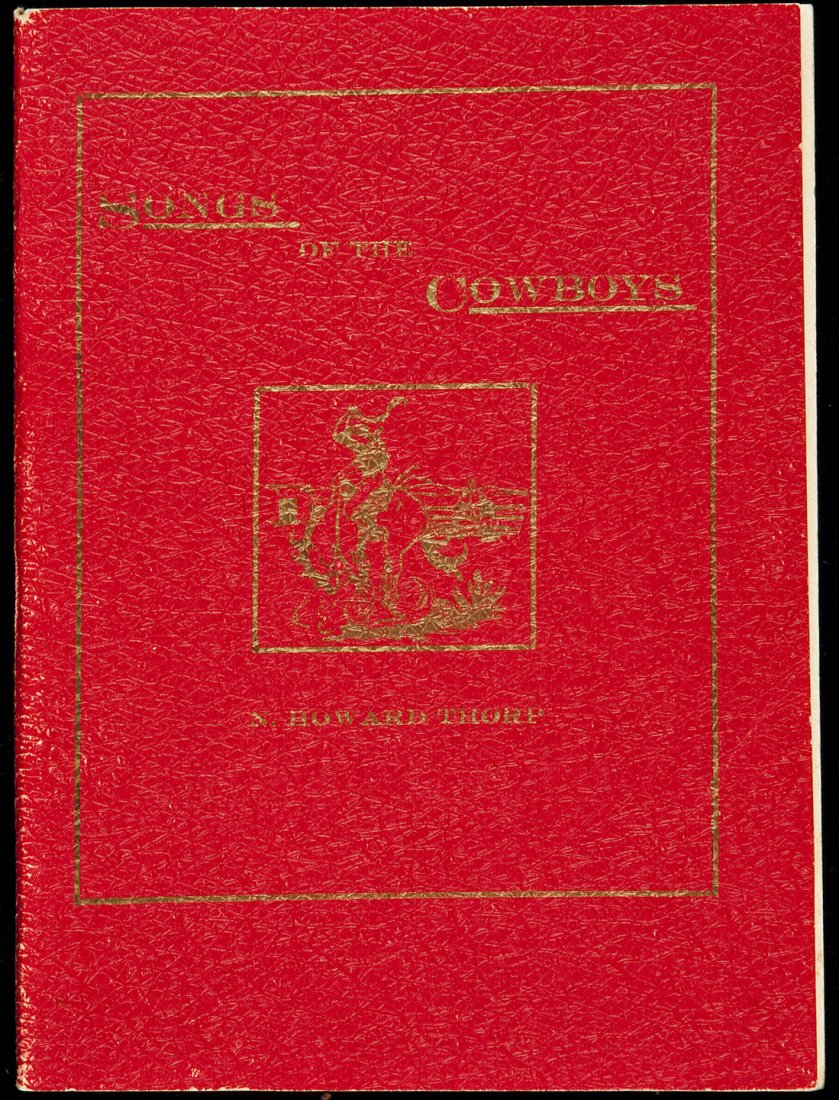 Songs of the Cowboys scarce 1908: Title: Songs of the Cowboys Author: Thorp, N. Howard Description: 50 pp. 16.3x11.5 cm. (6½x4½"), original gilt-pictorial red wrappers, stapled (as issued), custom cloth portfolio case with gilt-lett