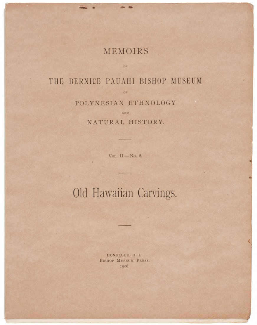 Old Hawaiian Carvings, Bishop Museum 1906: Title: Old Hawaiian Carvings Found in a Cave on the Island of Hawaii Author: Brigham, William T. Description: 20 pp. + 1 photograph plate at rear. Photograph illustrations in text. 32.3x24.5 cm. 