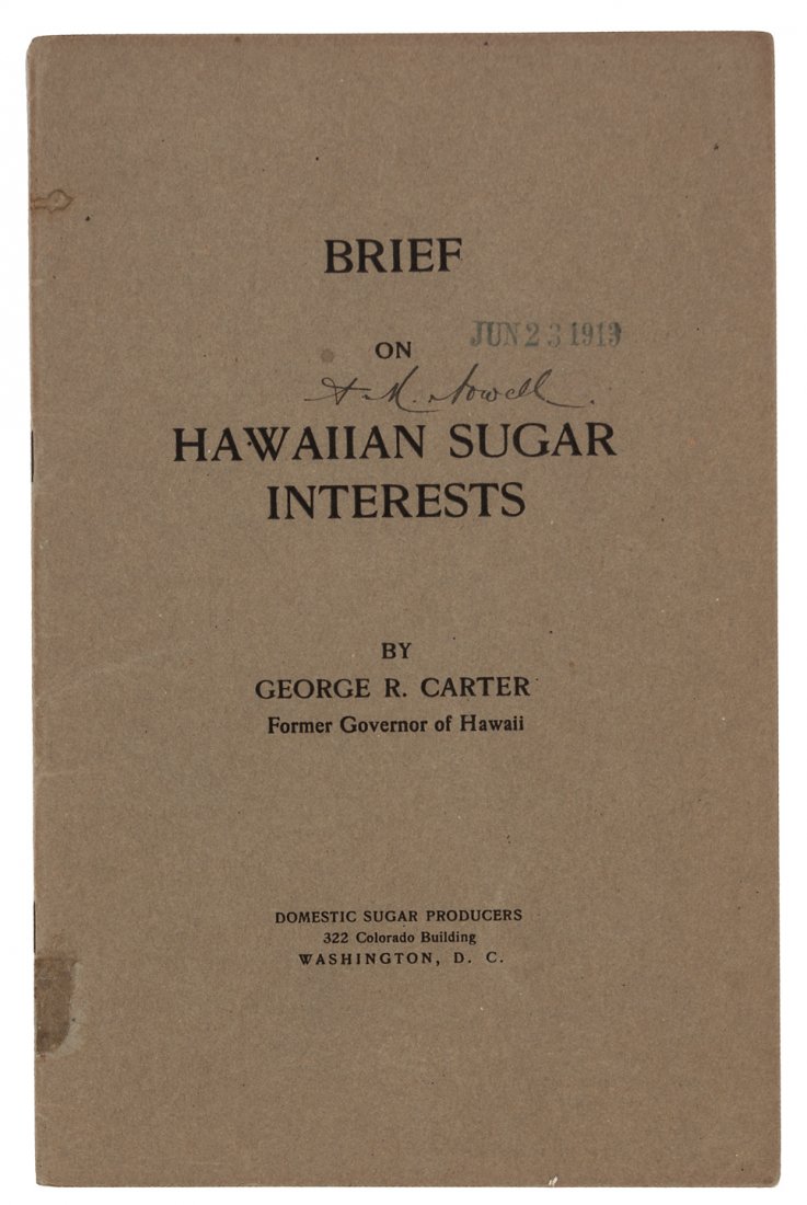 Brief on Hawaiian Sugar Industry 1913: Title: Brief on Hawaiian sugar interests as affected by proposed tariff, submitted to the sub-committee of the Senate Finance committee May 28, 1913 Author: Carter, George Robert Description: 22 pp. 2