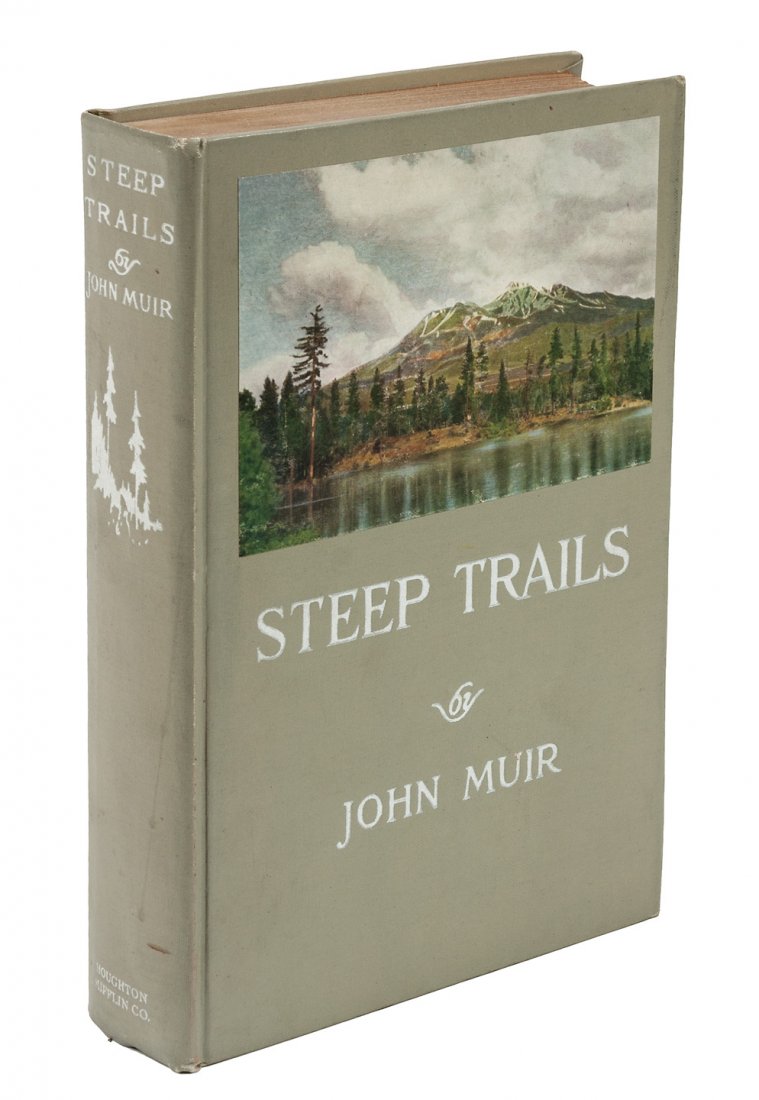 Steep Trails by John Muir: Title: Steep Trails Author: Muir, John Description: x, [2], 391 pp. Edited by William Frederic Badè. Illustrated with 12 plates, including frontispiece. (8vo) gray cloth lettered in white, pic
