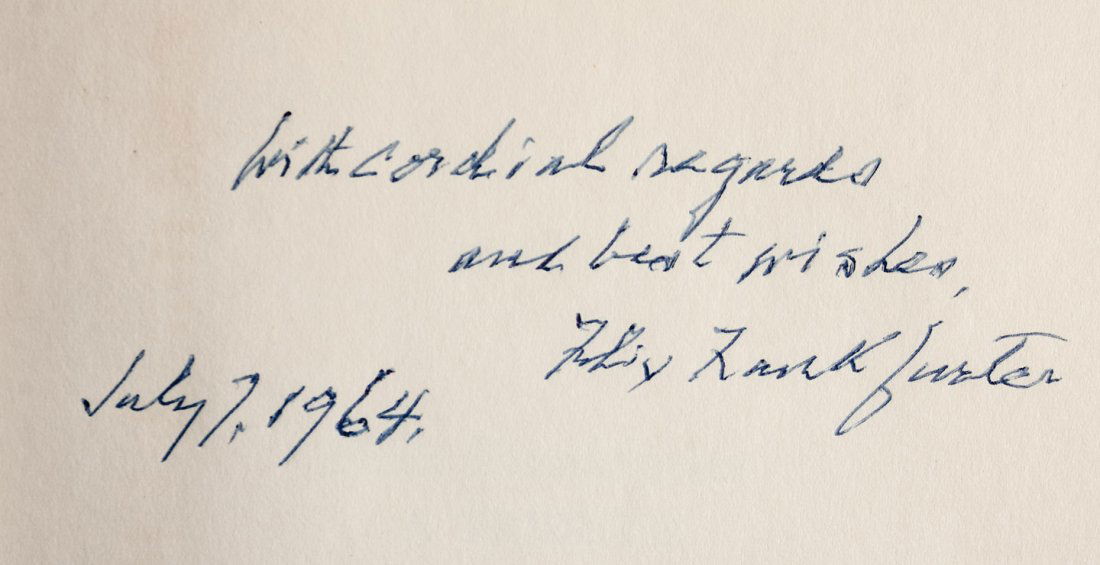 Book Inscribed Supreme Court Justice Felix Frankfurter: Heading: (Law - Supreme Court) Author: Mendelson, Wallace, editor Title: Felix Frankfurter: A Tribute - 1964 Inscribed by Supreme Court Justice Felix Frankfurter Description: Black cloth, dust jacket
