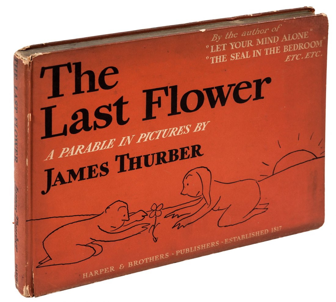 James Thurber The Last Flower Inscribed: Heading: Author: Thurber, James Title: The Last Flower: A Parable in Pictures Place Published: New York Publisher:Harper & Brothers Date Published: 1939 Description: Unpagi