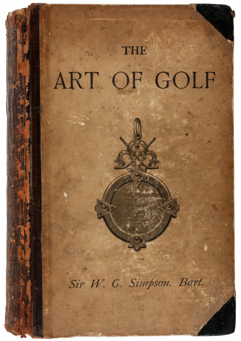 W.G. Simpson The Art of Golf: Heading: Author: Simpson, Sir W[alter] G. Title: The Art of Golf Place Published: Edinburgh Publisher:David Douglas Date Published: 1887 Description: xii, 186 + [2] ad pp.