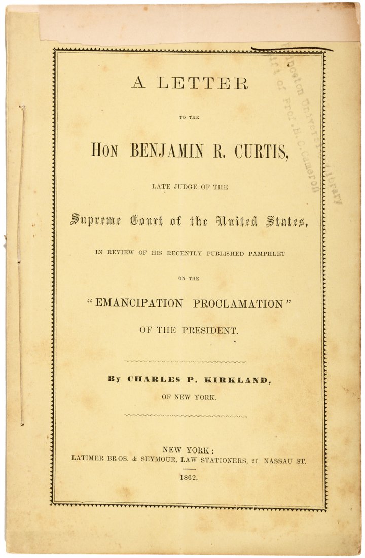 Publication of First legal defence of Emancipation: Heading: (1862 First legal defense of Lincoln’s Emancipation Proclamation) Author: Kirkland, Charles P. Title: A Letter to the Hon. Benjamin R. Curtis, Late Judge of the Supreme Court of the United