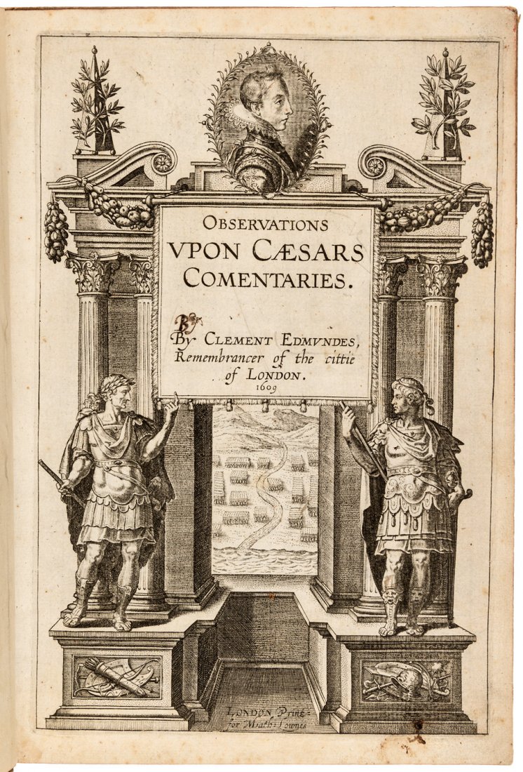 Clement Edmondes Observations on Caesar's Commentaries: Heading: Author: Edmondes, Clement Title: Observations Upon Caesars Comentaries(sic) Place Published: London Publisher:Math. Lownes Date Published: 1609 Description: [2], 2