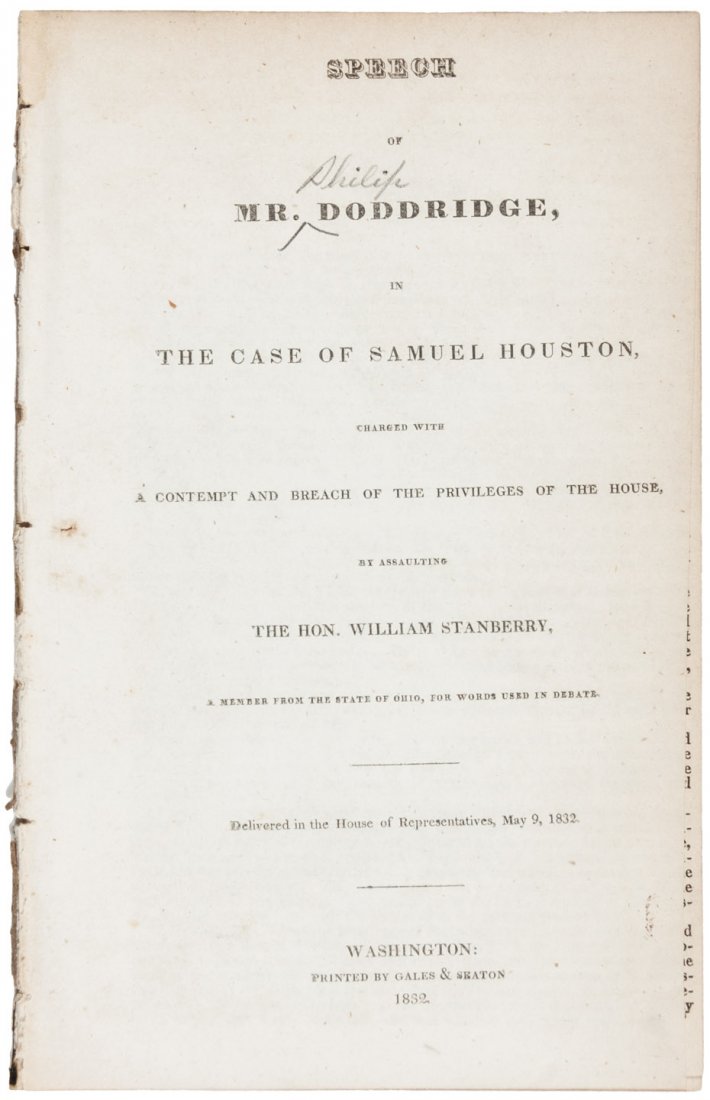 1832 Sam Houston charged with Contempt of Congress for: Heading: (Texas - Houston, Sam - 1832 Houston censured for assaulting a Congressman) Author: Title: Speech of Mr. [Philip (inserted in pencil)] Doddridge, in The Case of Samuel Houston, Charged with A