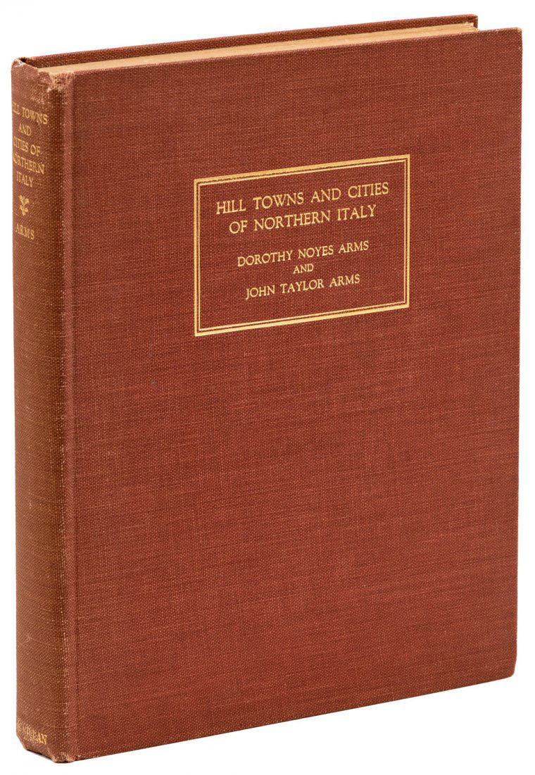 Hill Towns and Cities of Northern Italy: Heading: Author: Arms, Dorothy Noyes and John Taylor Arms Title: Hill Towns and Cities of Northern Italy Place Published: New York Publisher:Macmillan Date Published: 1932 Description: