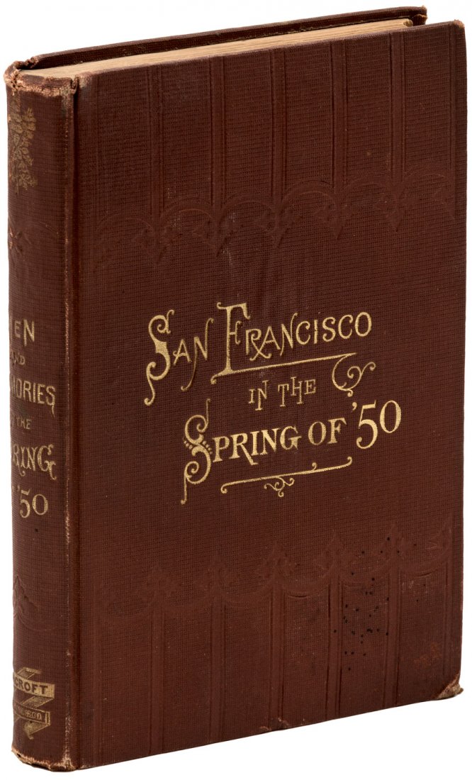 Men & Memories of S.F. 1873 by Barry & Patten: Heading: Author: Barry, T.A. and B.A. Patten Title: Men and Memories of San Francisco in the "Spring of '50" Place Published: San Francisco Publisher:A.L. Bancroft Date Published: 1873