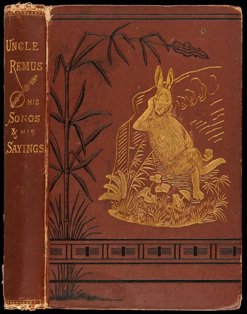 Uncle Remus His Songs and His Sayings 1st Edn: Heading: Author: Harris, Joel Chandler Title: Uncle Remus, His Songs and His Sayings. The Folk-Lore of the Old Plantation Place Published: New York Publisher:D. Appleton Date Published: 1881