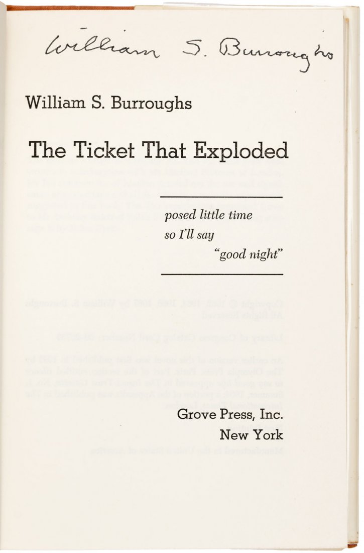 William S. Burroughs Ticket That Exploded signed: Heading: Author: Burroughs, William S. Title: The Ticket That Exploded Place Published: New York Publisher:Grove Press Date Published: [1967] Description: Orange cloth, pic