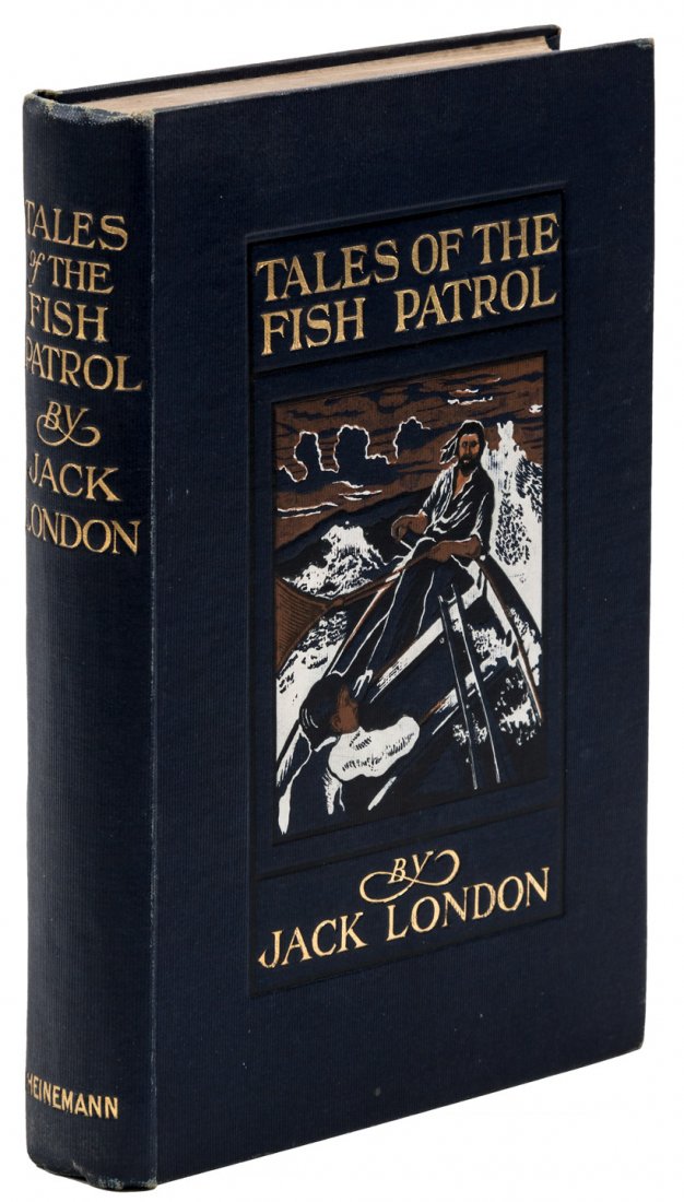 Jack London, Tales of the Fish Patrol: Heading: Author: London, Jack Title: Tales of the Fish Patrol Place Published: London Publisher:William Heinemann Date Published: 1906 Description: 243 pp. Illustrated with