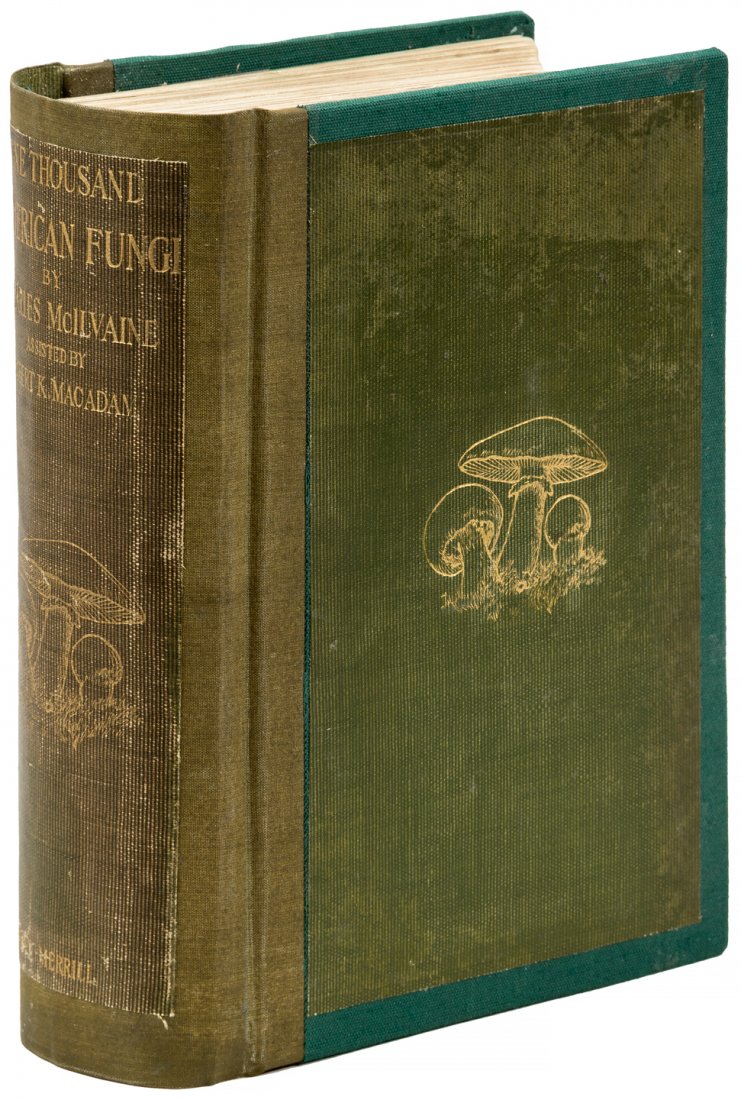 One Thousand American Fungi mycophagist guide: Heading: Author: McIlvaine, Charles Title: One Thousand American Fungi, How to Select and Cook the Edible; How to Distinguish and Avoid the Poisonous Place Published: Indianapolis Publisher:Bowen-Merr
