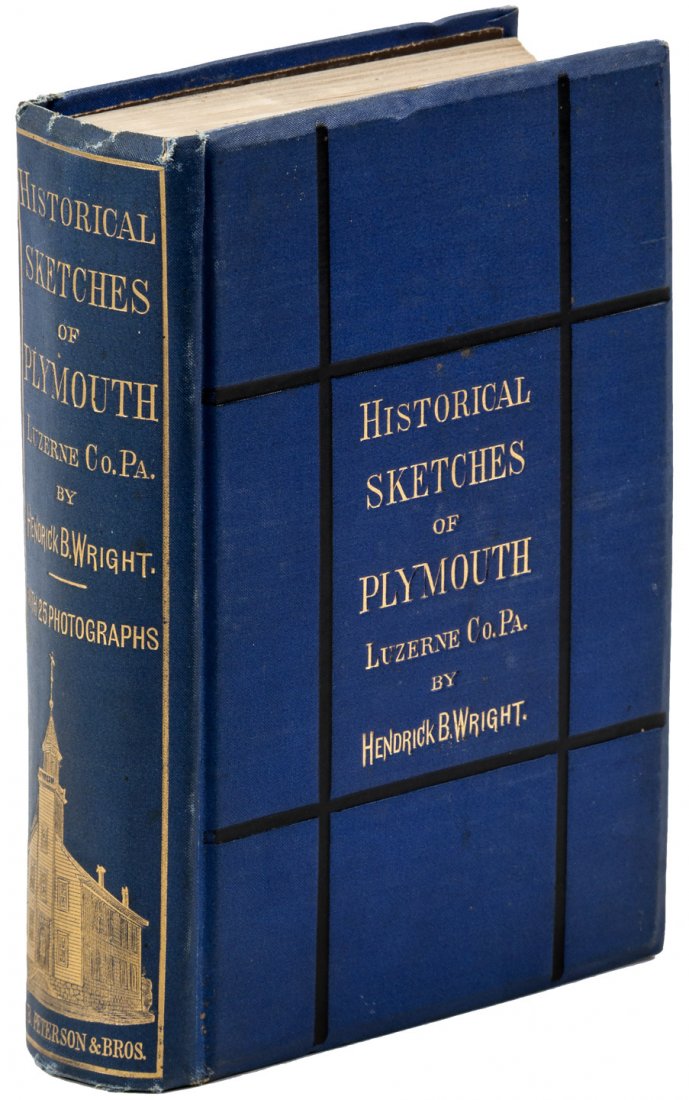 Photographs of northern Pennsylvania 1873: Heading: Author: Wright, Hendrick B. Title: Historical Sketches of Plymouth, Luzerne Co., Penna. Place Published: Philadelphia Publisher:T.B. Peterson & Brothers Date Published: 1873 D